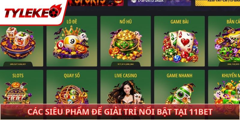 Các siêu phẩm để giải trí nổi bật tại 11bet