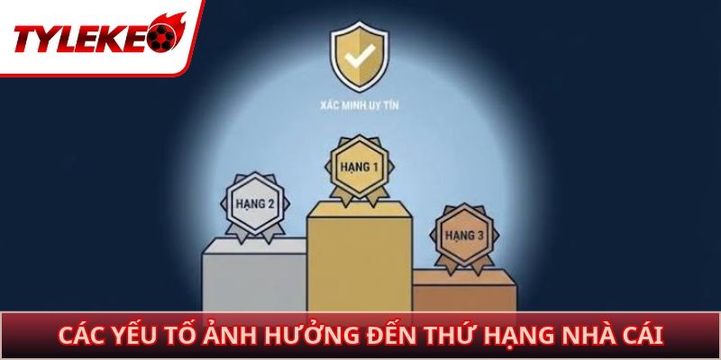 Các yếu tố ảnh hưởng đến thứ hạng nhà cái