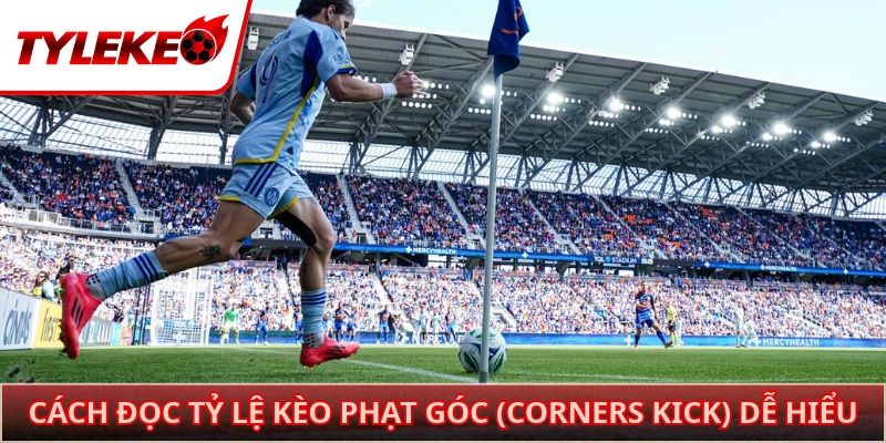 Cách đọc tỷ lệ kèo phạt góc (Corners Kick) dễ hiểu