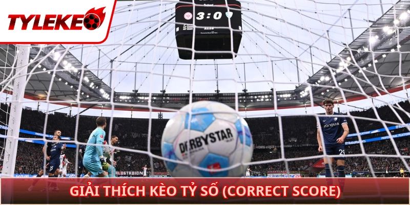 Giải thích kèo tỷ số (Correct Score)