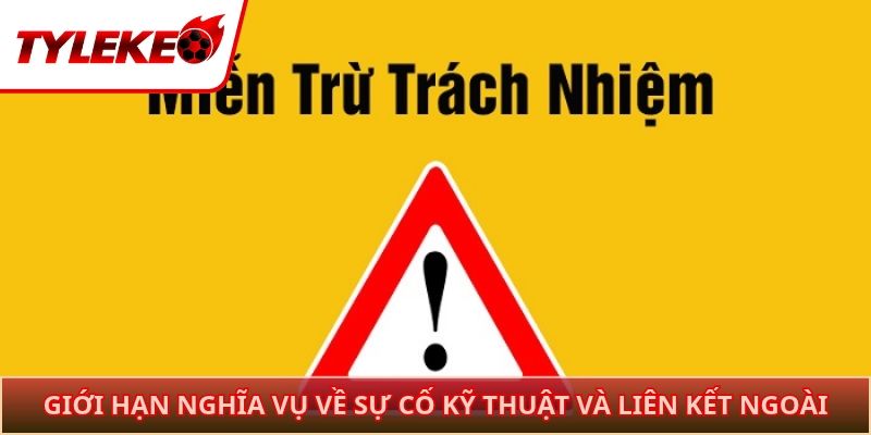 Giới hạn nghĩa vụ về sự cố kỹ thuật và liên kết ngoài