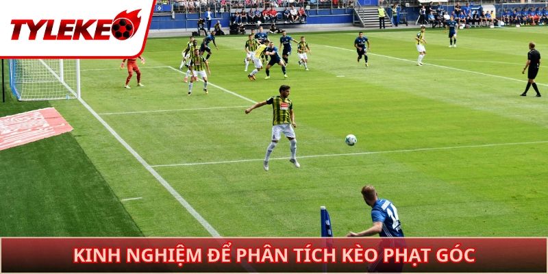 Kinh nghiệm để phân tích kèo phạt góc