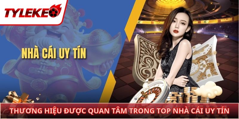 Một số thương hiệu được quan tâm trong top nhà cái uy tín
