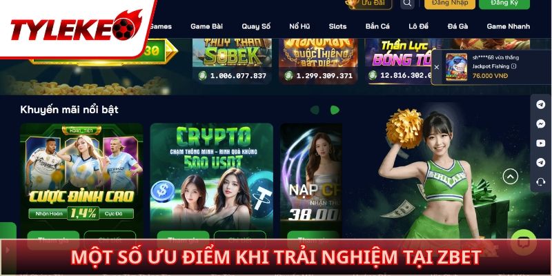 Một số ưu điểm khi trải nghiệm tại ZBET