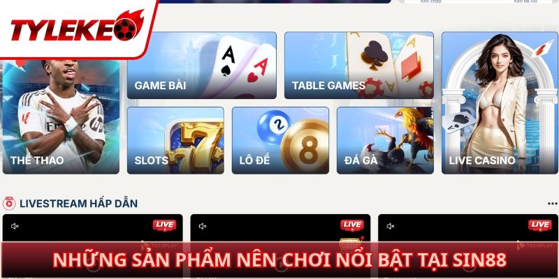 Những sản phẩm nên chơi nổi bật tại Sin88