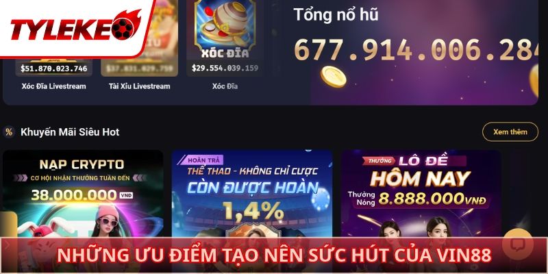 Những ưu điểm tạo nên sức hút của VIN88