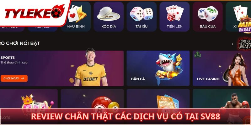 Review chân thật các dịch vụ có tại SV88