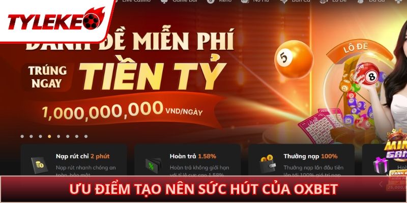 Ưu điểm tạo nên sức hút của OXBET